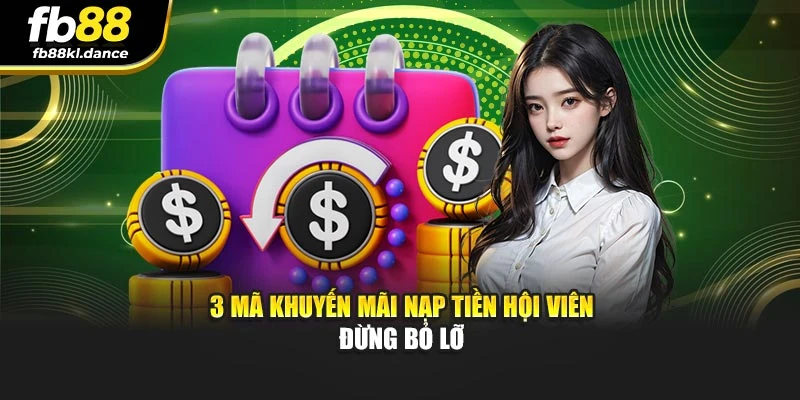 3 mã khuyến mãi nạp tiền hội viên đừng bỏ lỡ