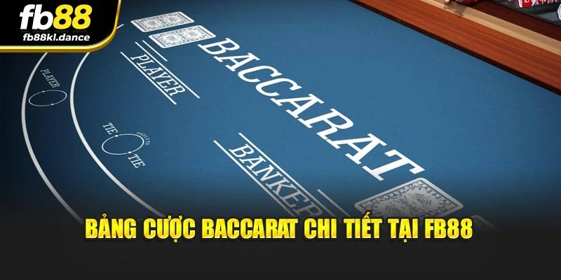 Bảng cược Baccarat chi tiết tại FB88