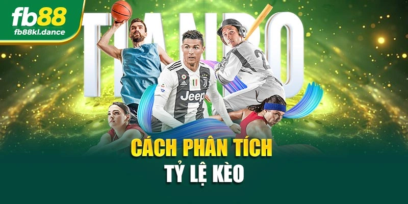Cách phân tích tỷ lệ kèo