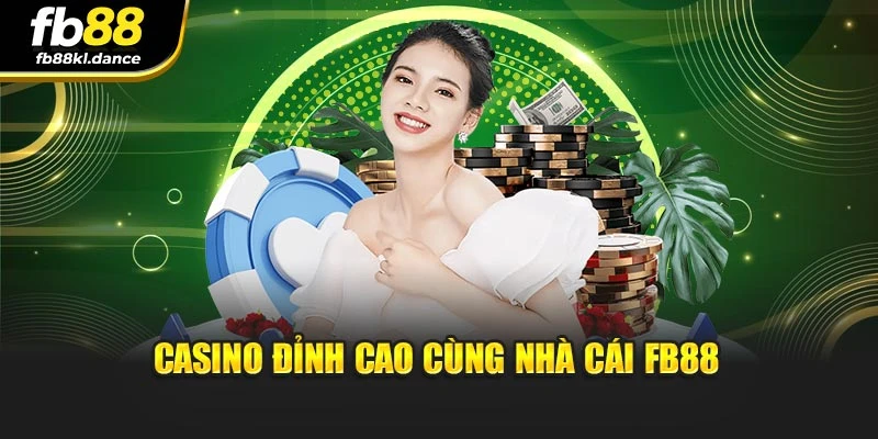 Casino đỉnh cao cùng nhà cái FB88
