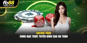 Casino Fb88 – Sòng Bạc Trực Tuyến Đỉnh Cao An Toàn