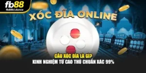 Cầu Xóc Đĩa Là Gì? Kinh Nghiệm Từ Cao Thủ FB88 Chuẩn Xác