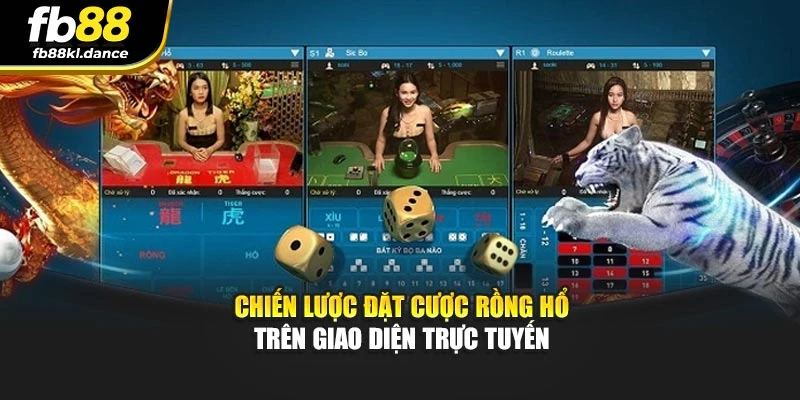Chiến lược đặt cược Rồng Hổ trên giao diện trực tuyến