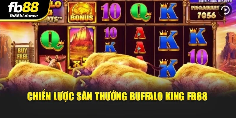 Chiến lược săn thưởng Buffalo King FB88