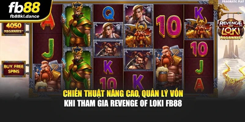 Chiến thuật nâng cao, quản lý vốn khi tham gia Revenge Of Loki FB88