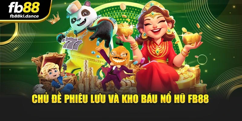Chủ đề phiêu lưu và kho báu Nổ hũ Fb88