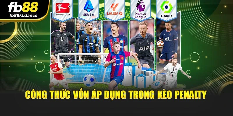 Công thức vốn áp dụng trong kèo Penalty