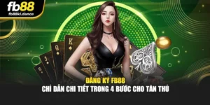 Đăng Ký Fb88 - Chỉ Dẫn Chi Tiết Trong 4 Bước Cho Tân Thủ