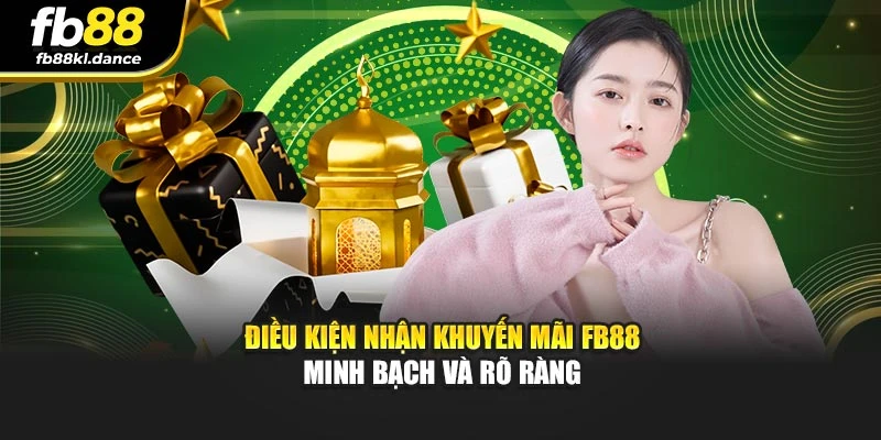 Điều kiện nhận khuyến mãi FB88 minh bạch và rõ ràng