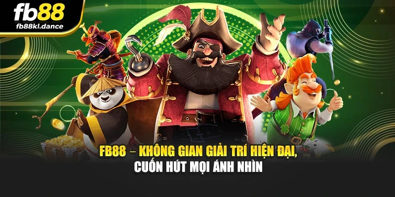 FB88 – Không gian giải trí hiện đại, cuốn hút mọi ánh nhìn