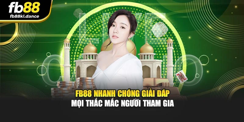 FB88 nhanh chóng giải đáp mọi thắc mắc người tham gia