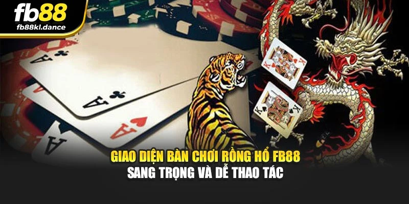 Giao diện bàn chơi Rồng Hổ FB88 sang trọng và dễ thao tác