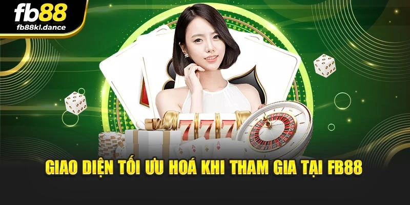 Giao diện tối ưu hoá khi tham gia tại FB88