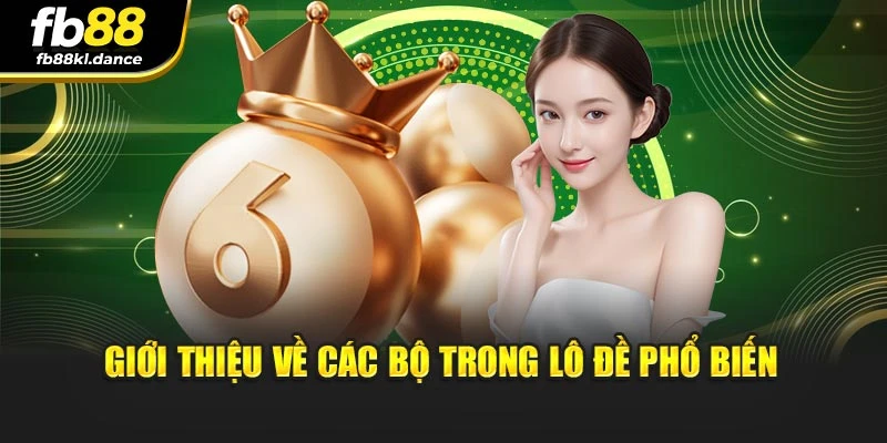 Giới thiệu về các bộ trong lô đề phổ biến