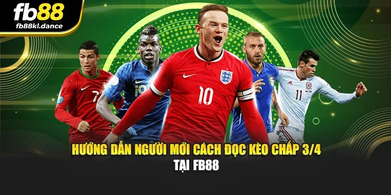Hướng dẫn người mới cách đọc kèo chấp 3/4 tại FB88