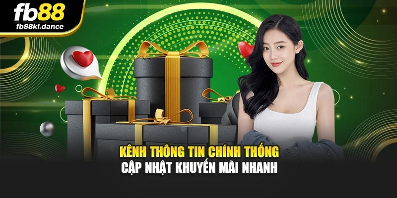 Kênh thông tin chính thống cập nhật khuyến mãi nhanh