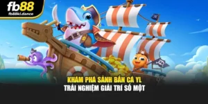 Khám Phá Sảnh Bắn Cá YL – Trải Nghiệm Giải Trí Số Một