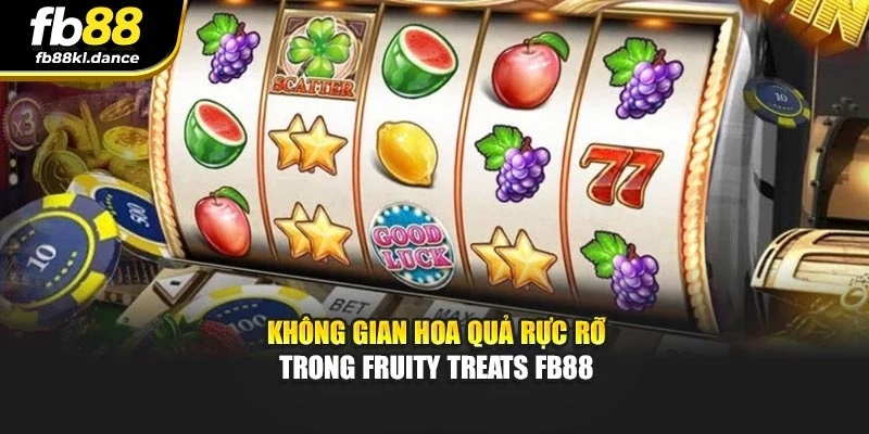 Không gian hoa quả rực rỡ trong Fruity Treats FB88
