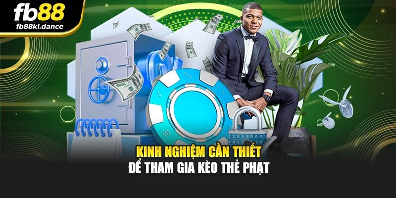 Kinh nghiệm cần thiết để tham gia kèo thẻ phạt