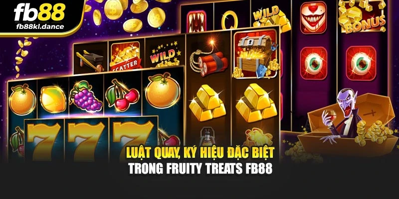 Luật quay, ký hiệu đặc biệt trong Fruity Treats FB88
