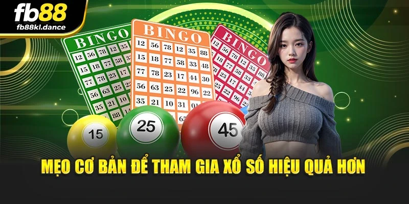 Mẹo cơ bản để tham gia xổ số hiệu quả hơn