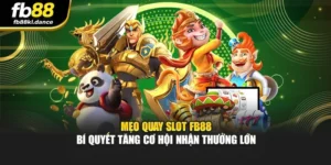 Mẹo Quay Slot FB88 - Bí Quyết Tăng Cơ Hội Nhận Thưởng Lớn