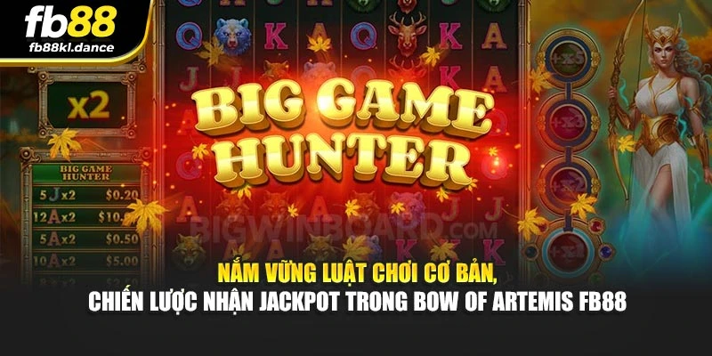Nắm vững luật chơi cơ bản, chiến lược nhận jackpot trong Bow Of Artemis FB88