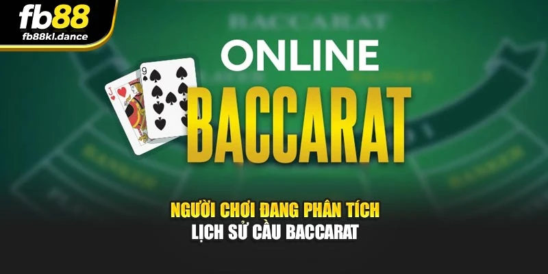 Người chơi đang phân tích lịch sử cầu Baccarat