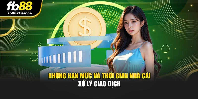 Những hạn mức và thời gian nhà cái xử lý giao dịch