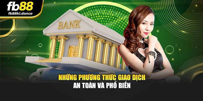 Những phương thức giao dịch an toàn và phổ biến