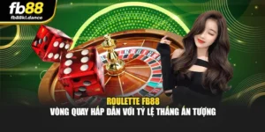 Roulette FB88 – Vòng Quay Hấp Dẫn Với Tỷ Lệ Thắng Ấn Tượng