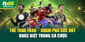 Thể Thao FB88 – Khám Phá Sức Hút Khác Biệt Trong Cá Cược