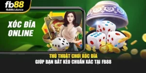 Thủ Thuật Chơi Xóc Đĩa Giúp Bạn Bắt Kèo Chuẩn Xác Tại FB88