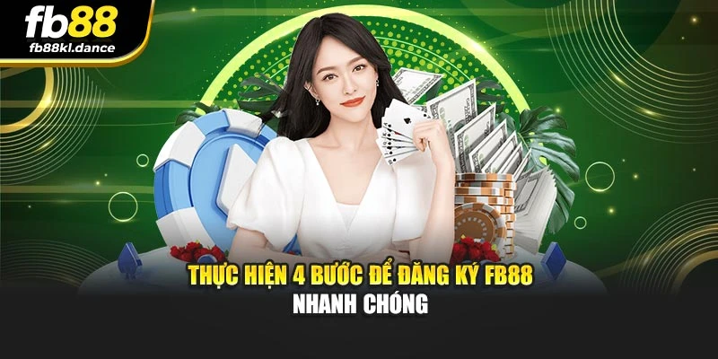 Thực hiện 4 bước để đăng ký Fb88 nhanh chóng
