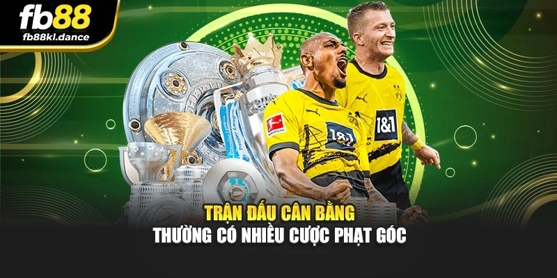 Trận đấu cân bằng thường có nhiều cược phạt góc
