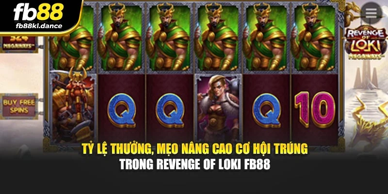 Tỷ lệ thưởng, mẹo nâng cao cơ hội trúng trong Revenge Of Loki FB88