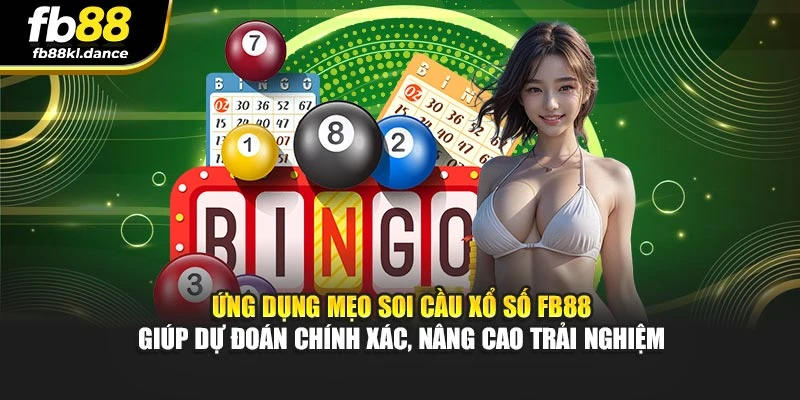 Ứng dụng mẹo soi cầu xổ số FB88 giúp dự đoán chính xác, nâng cao trải nghiệm