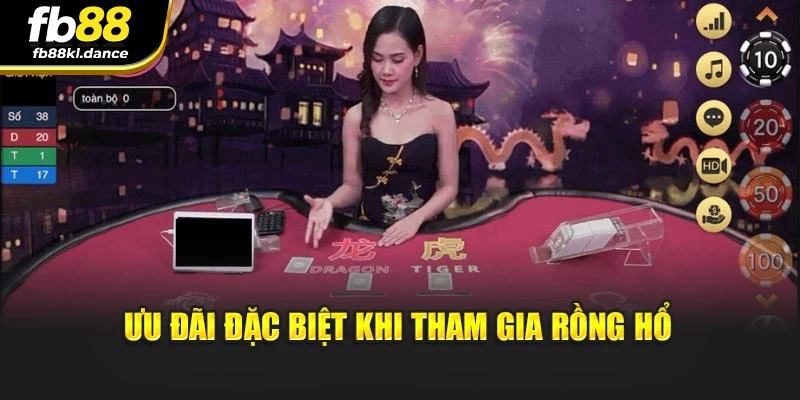 Ưu đãi đặc biệt khi tham gia Rồng Hổ
