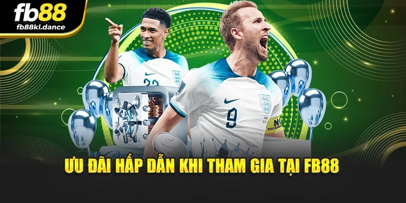 Ưu đãi hấp dẫn khi tham gia tại FB88